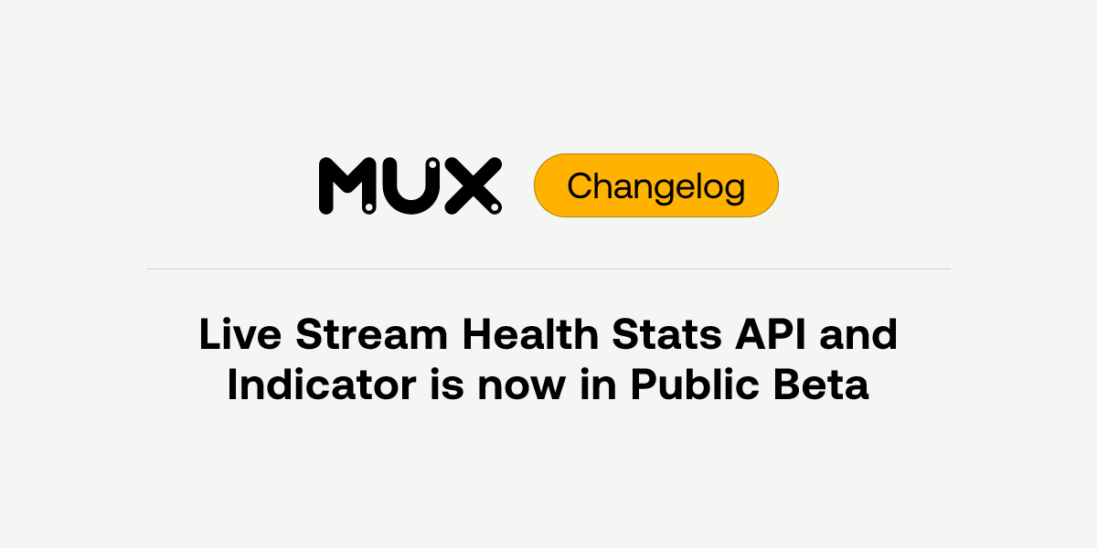 Live Stream Health Stats API and Indicator is now in Public Beta