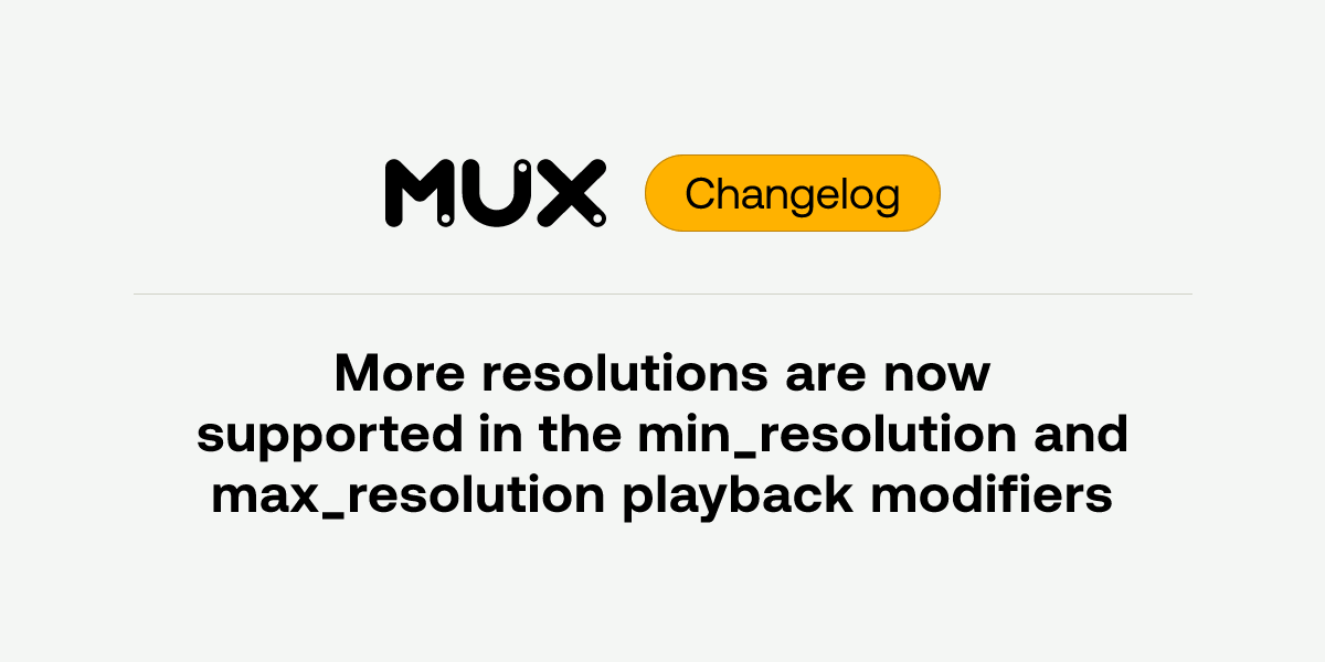More resolutions are now supported in the min_resolution and max ...