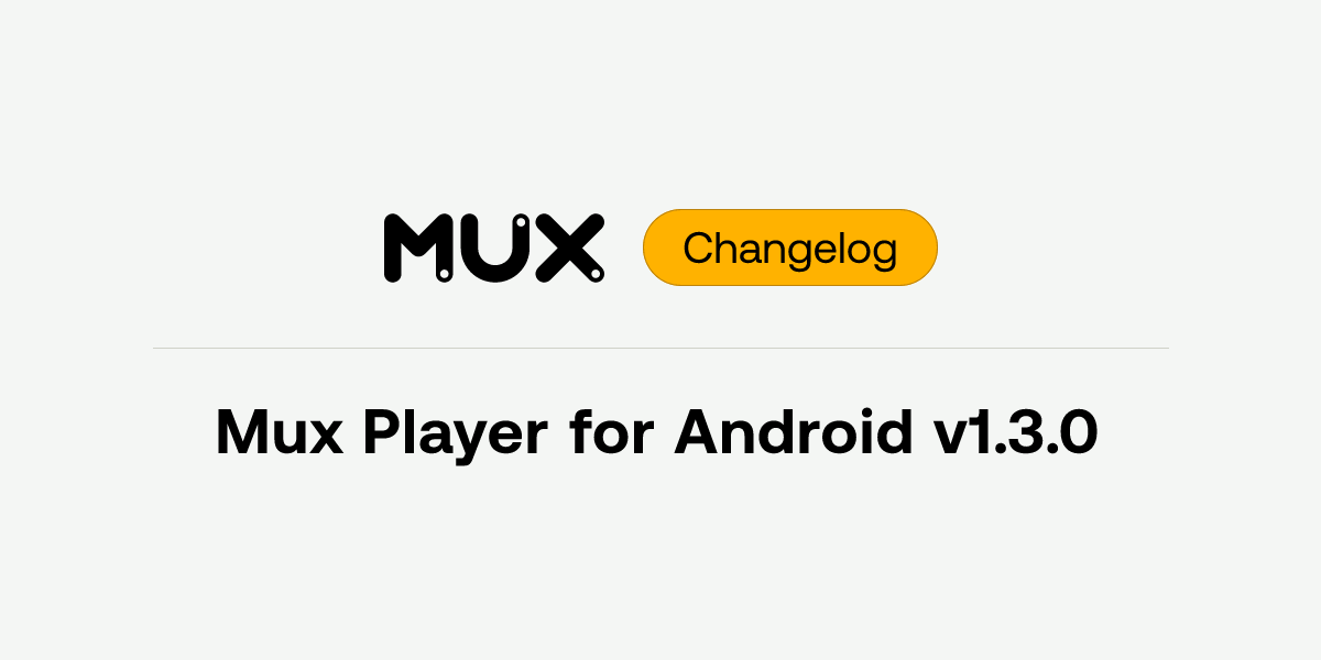 Mux Player for Android v1.3.0