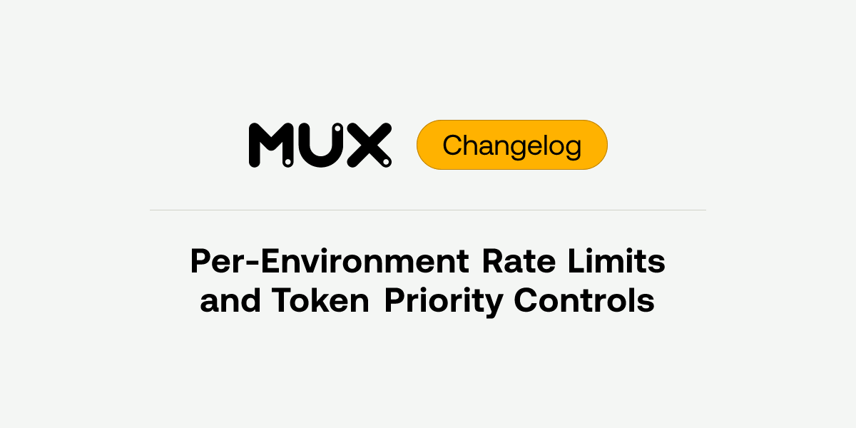 Mux Boosts API Control with Per-Environment Rate Limits and Token Priority