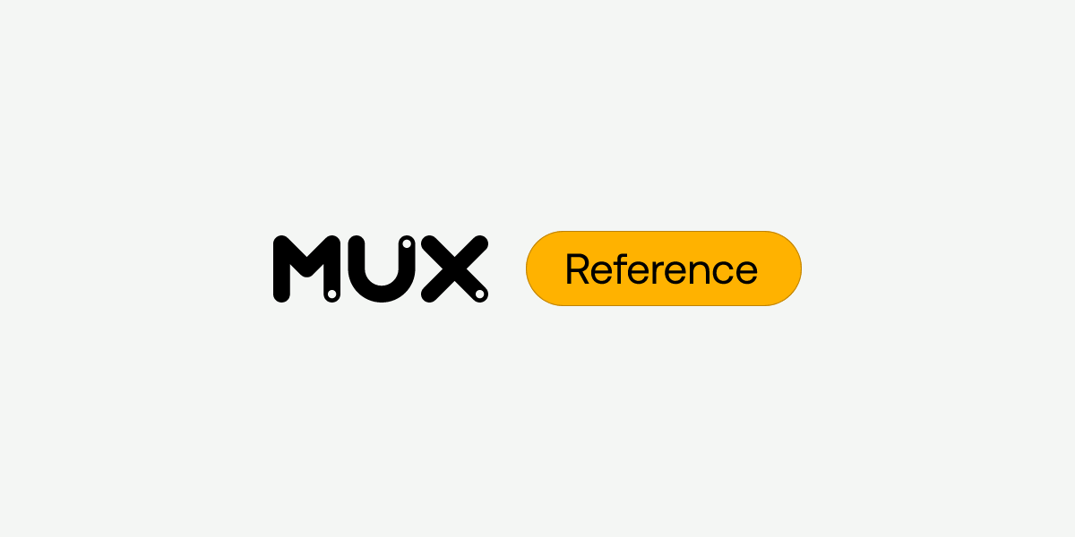 Webhook reference | Mux
