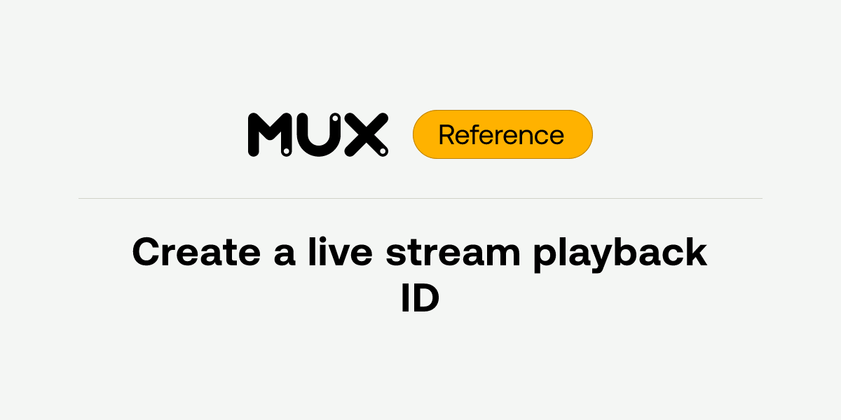 Create a live stream playback ID | API reference