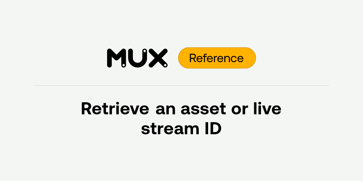 Retrieve an asset or live stream ID | API reference