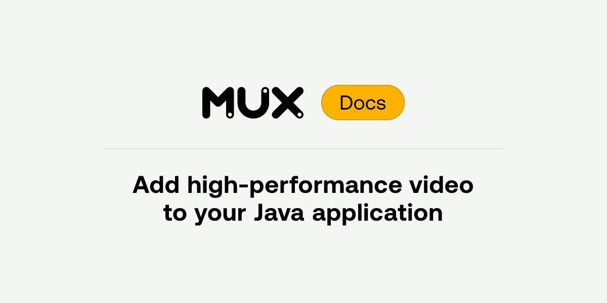 Add high-performance video to your Java application | Mux