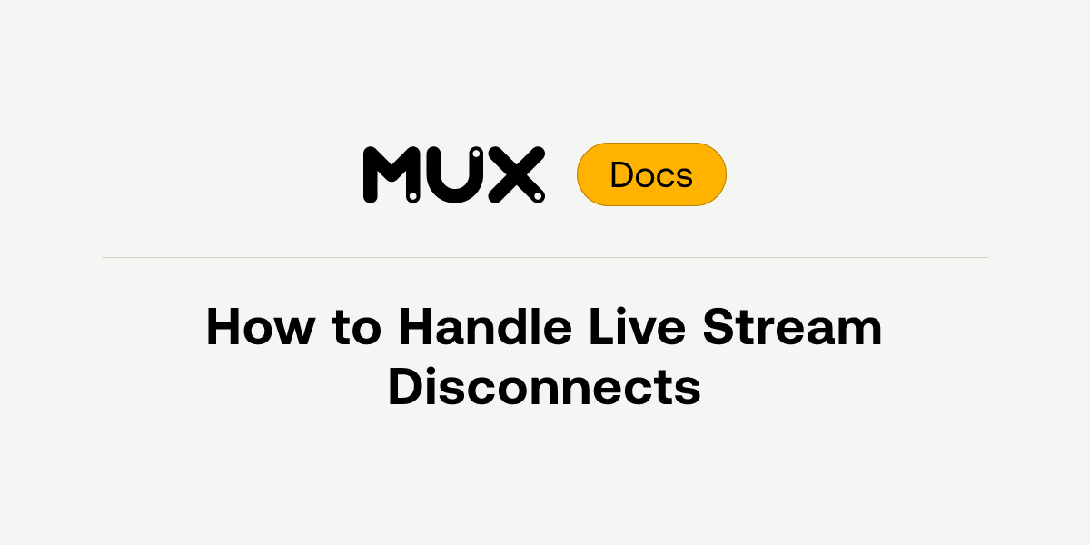 How to Handle Live Stream Disconnects | Mux