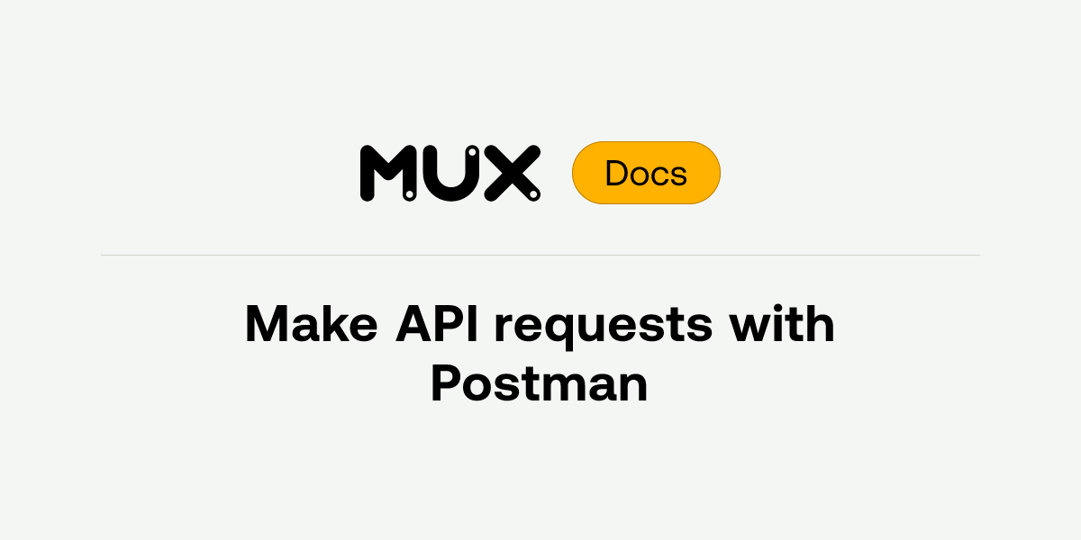 Make API requests with Postman | Mux