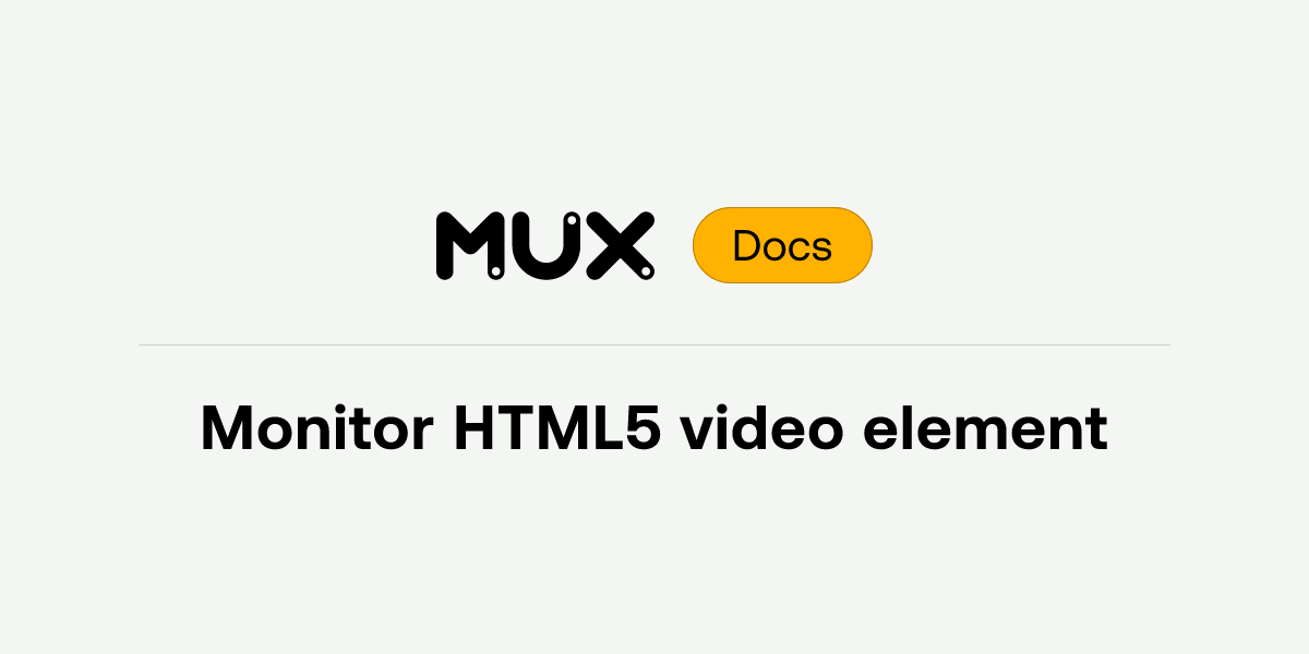 Monitor HTML5 video element | Mux