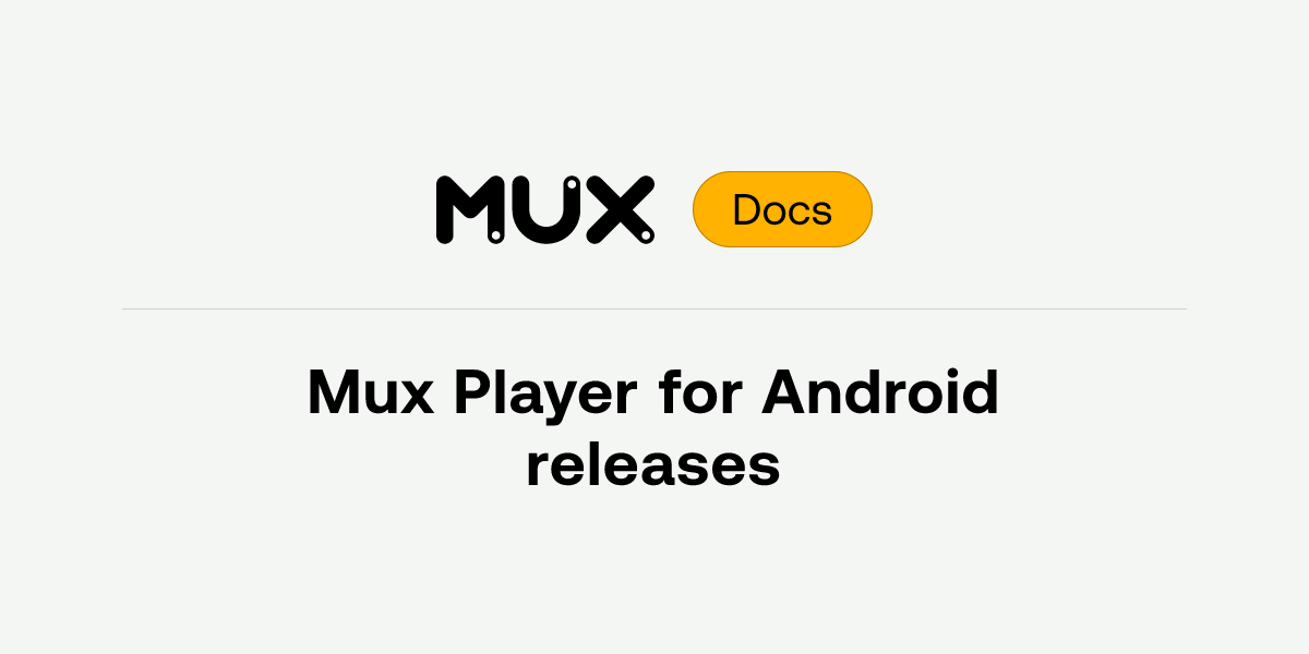 Mux Player for Android releases | Mux