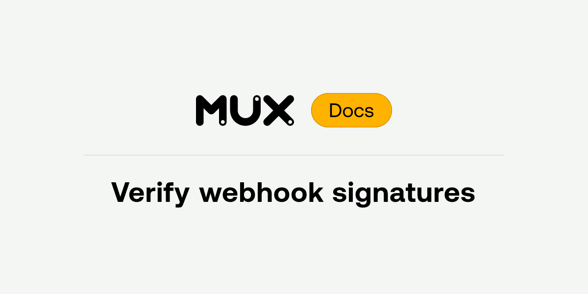 Verify webhook signatures | Mux